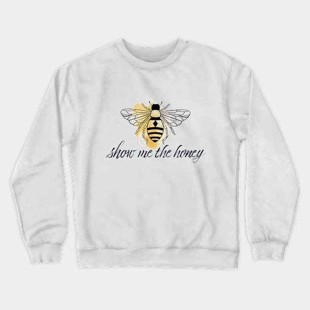 Show me the honey (bee) Crewneck Sweatshirt by Karma Chameleon